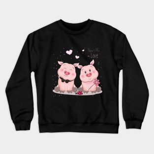 you me love pig Crewneck Sweatshirt